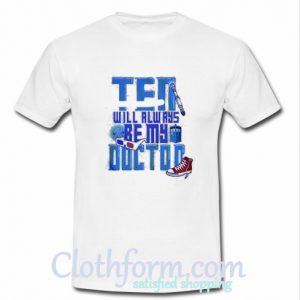 Ten will alwaus be my doctor T-Shirt