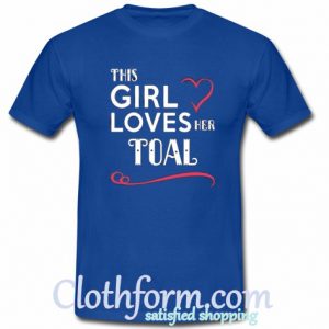 This Girl Love Her Toal t-shirt