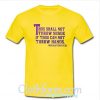 Thou shall not throw shade t-shirt