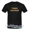 Tired Hooker T-Shirt