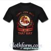 Viking Don’t look back you’re not going that way shirt