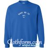 Wake Me UP NYC Sweatshirt