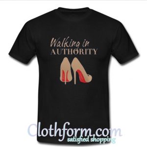 Walking in Authority T-Shirt