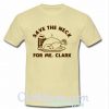 save the neck for me t-shirt