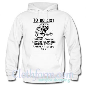 to do list drink coffee avoid slapping stupid people Hoodie