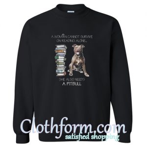 A Woman Cannot Survive On Reading Alone Sweatshirt