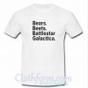 Bears Beets Battlestar Galactica T-Shirt