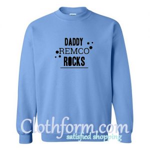 Daddy Remco Rocks Sweatshirt