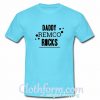 Daddy Remco Rocks T-Shirt