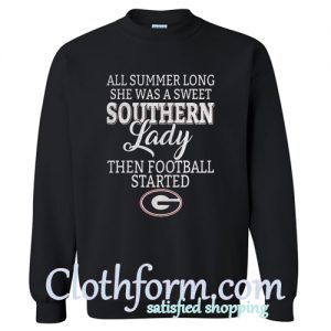 Georgia Bulldogs all summer long she was a sweet Southern lady Sweatshirt