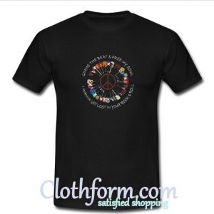 Hippie Guitar gimme the beat free my soul I wanna get lost in your rock T Shirt