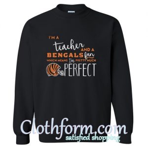 I'm a teacher and Beganls fan which means I'm pretty much perfect sweatshirt