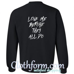Love Me Before They All Po Sweatshirt