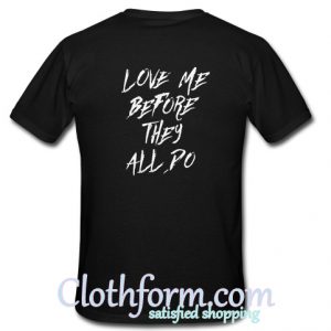 Love Me Before They All Po T-Shirt