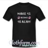 Make 45 Becomes 46 Again T-Shirt