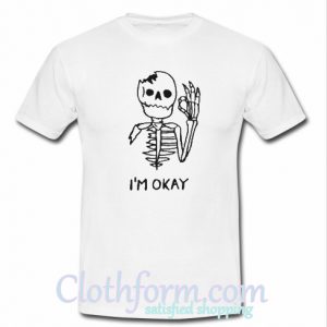 Skull I’m Okay T-Shirt