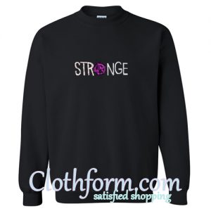 Strange Sweatshirt