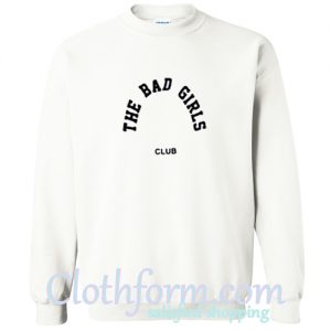 The Bad Girls Club Sweatshirt