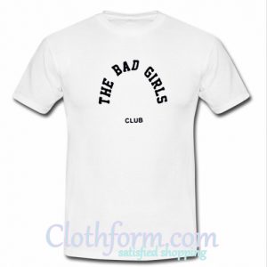 The Bad Girls Club T-Sirt