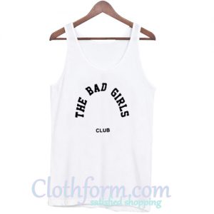 The Bad Girls Club Tank Top