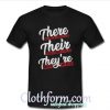 There are people who didn't listen to their teachers gramma lessons t-shirt