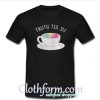 Truth Tea Sis T-Shirt