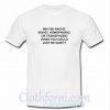 Why Be Racist Sexist Homophobic Or Transphobic T-Shirt