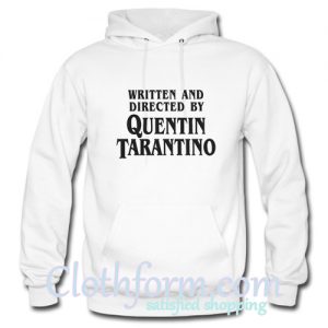 Written and Directed by Quentin Tarantino Hoodie