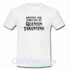 Written and Directed by Quentin Tarantino T Shirt