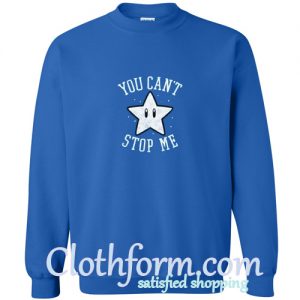 You Can’t Stop Me Star Sweatshirt