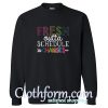 fresh outta schedule changes sweatshirt