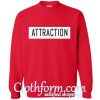 Attraction Sweatshirt