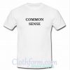 Common Sense T Shirt