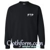 FTP font Sweatshirt