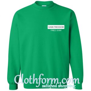 Gain Freedom Sweatshirt