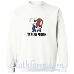 Jack Skellington And Sally You're My Person Sweatshirt