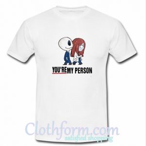 Jack Skellington And Sally You're My Person T Shirt