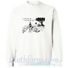 Skull If I knew the way I would take you home Sweatshirt