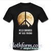 The sound of silence Hello Darkness my old friend T-Shirt