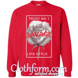 Trust No1 Savage Life Style Sweatshirt