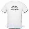 You Are Gold Baby Solid Gold T Shirt Back