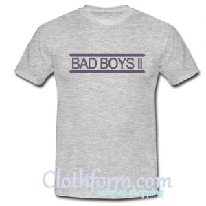 Bad boys ll T-Shirt