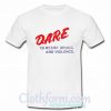 Dare to resist drugs and violence T-Shirt