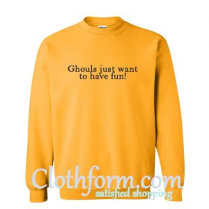 Ghouls Just Want to Have Fun Sweatshirt