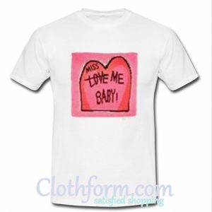 Miss Love Me Baby T Shirt