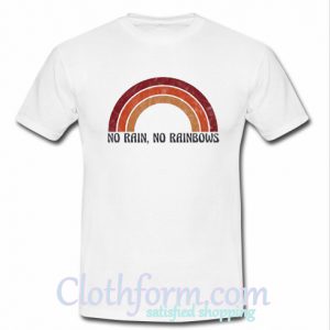 No Rain No Rainbow T-Shirt