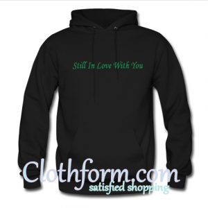 Still In Love With You Hoodie