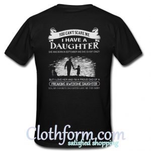 You Can’t Scare Me I Have Daughter Back T Shirt