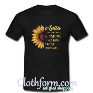 Anita sunshine mixed with a little hurricane T Shirt