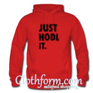 Just Hodl It Hoodie At